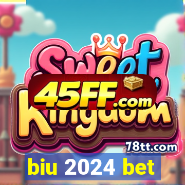 biu 2024 bet
